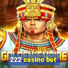 222 casino bet